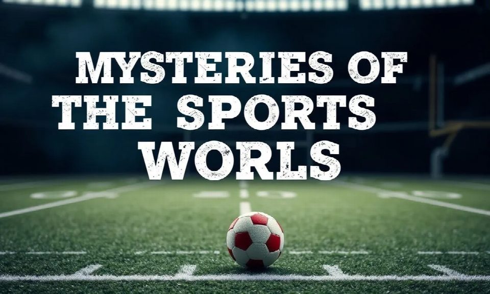 Mysteries of the Sports World: Fitness, Team Analyses, and Breaking News Mysteries of the Sports World: Fitness, Team Analyses, and Breaking News