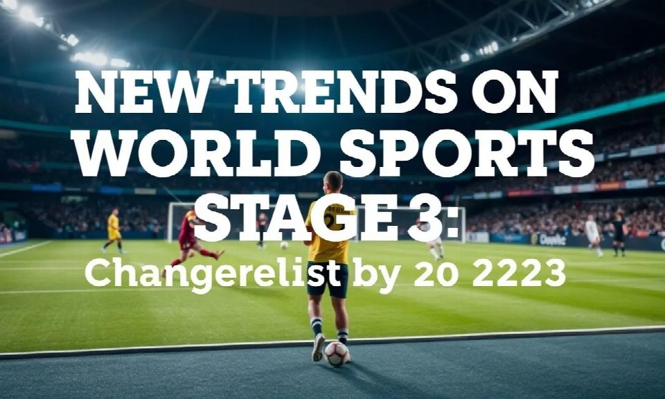 New Trends on the World Sports Stage: Changes Brought by 2023 New Trends on the World Sports Stage: Changes Brought by 2023