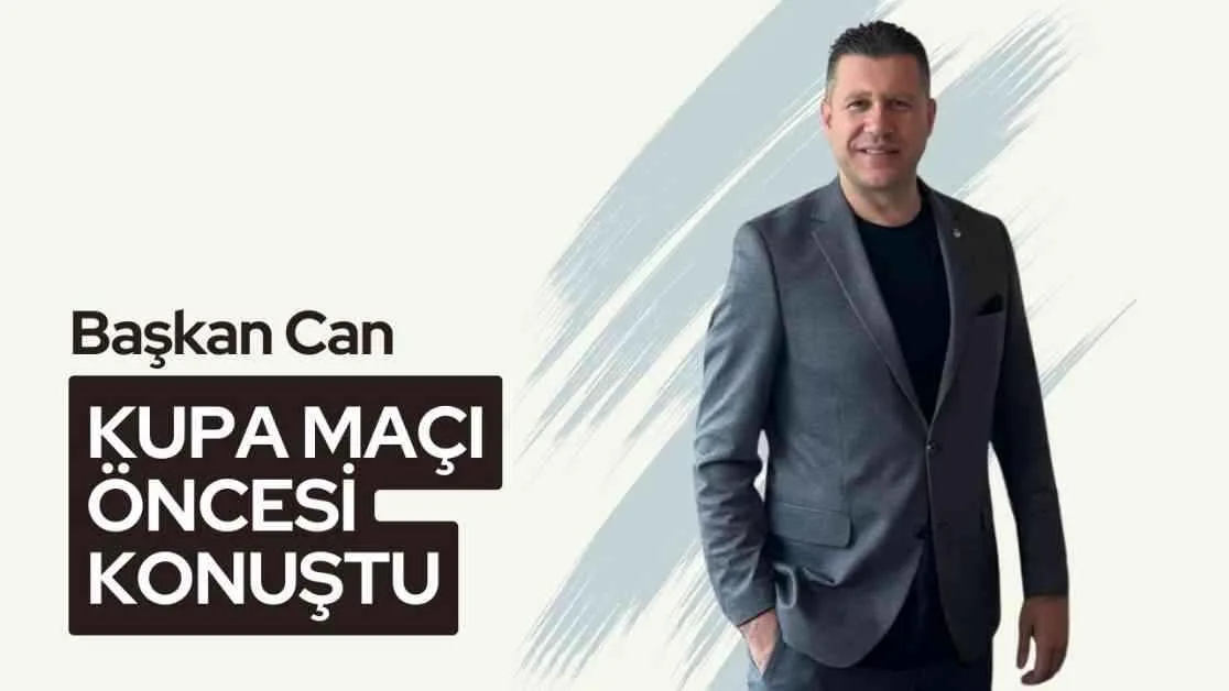 Başkan Can Kupa Maçı Öncesi Açıklamaları news-04122024-135345
